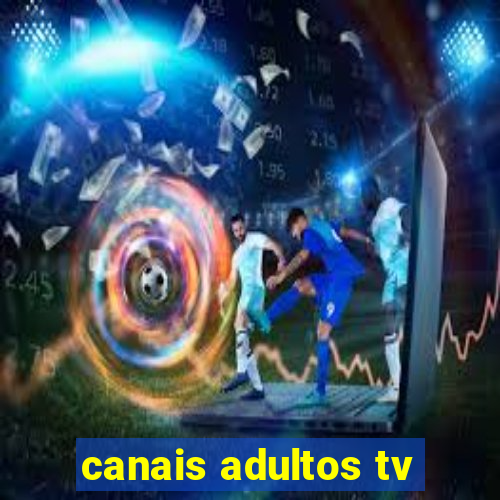 canais adultos tv